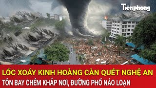 Lốc xoáy kinh hoàng càn quét Nghệ An, đánh sập cả bốt CSGT, cuốn tôn bay chém khắp nơi