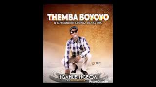 THEMBA BOYOYO AND MTHIMBANI SOUND BLASTERS 2025 NGAHLE NGEQA FT IKANKADZA 