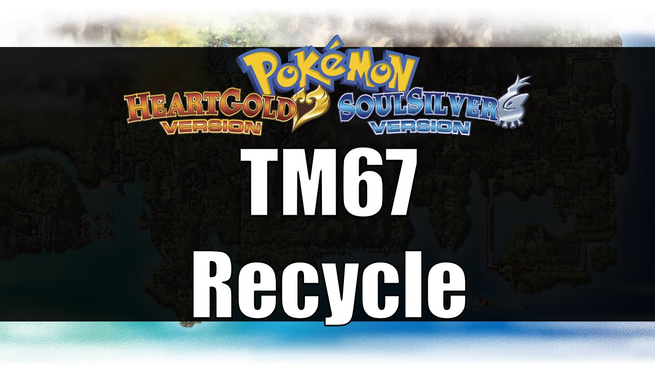 Pokemon Heart Gold & Soul Silver - Where to get TM67 Recycle