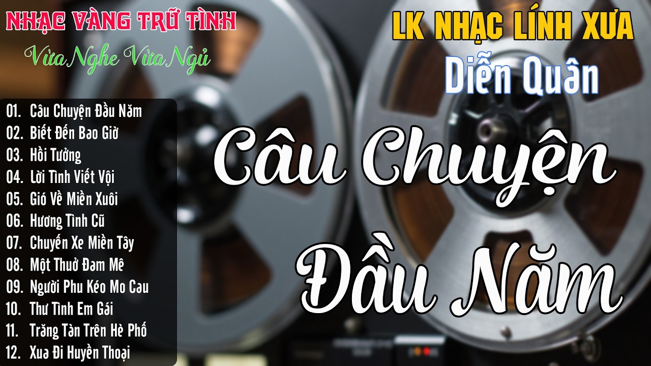 Câu Chuyện Đầu Năm - Bolero Diễn Quân Hay Sởn Da Gà, Nhạc Vàng Trữ Tình CỰC HAY ĐẮM SAY BAO THẾ HỆ