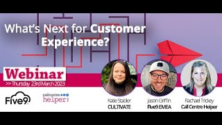 Call Centre Helper - Webinar Replay: What’s Next for Customer Experience (CX)?