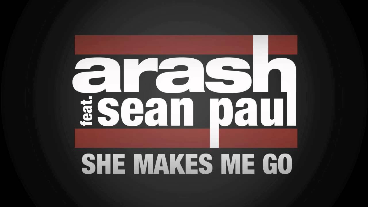 Sean paul she makes me go. Arash feat sean paul. she makes me go arash. arash feat. sean paul she makes me go. arash &amp; sean paul - she makes me go (extended mix).