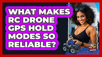 What Makes RC Drone GPS Hold Modes So Reliable? - RC Toy Central