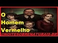Mistério do Homem Vermelho: Relato Arrepiante e Inexplicável