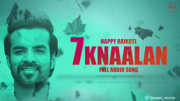 7 Knaalan ( Full Audio Song ) | Happy Raikoti | Punjabi Song Collection | Speed Records