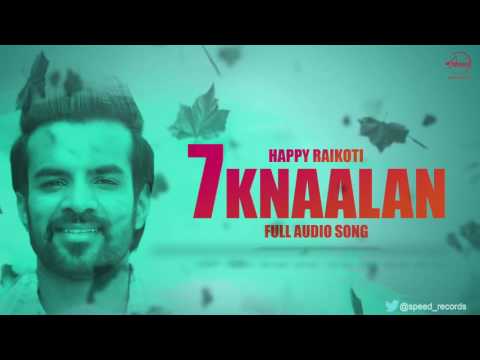 7 Knaalan ( Full Audio Song ) | Happy Raikoti | Punjabi Song Collection | Speed Records