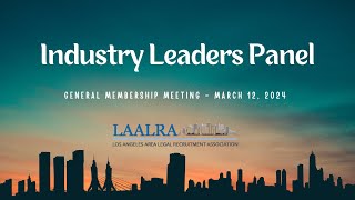 Legal Recruiting Industry Leaders Panel - LAALRA General Meeting 3.12.24