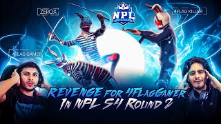 DO OR DIE REVENGE FOR  @4flaggamer  IN NPL S4 ROUND 2‼️ EVERYONE SHOCKED😱