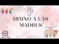 HIMNO A LAS MADRES