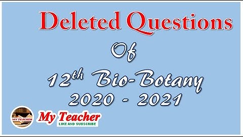 12th Bio- Botany New reduced syllabus - deleted questions  2020-2021-| My teacher