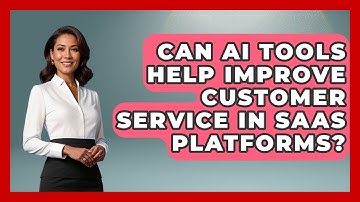 Can AI Tools Help Improve Customer Service in SaaS Platforms? | AI SaaS Software Explained News