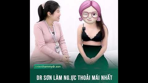 DR SƠN LÀM NG.ỰC THOẢI MÁI NHẤT LÀ KHÔNG ĐẶT ỐNG DẪN LƯU