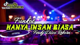 FUNKOT VIRAL - HANYA INSAN BIASA {{ARIEF ANGGARA}} || FERDY DISCO REBORN