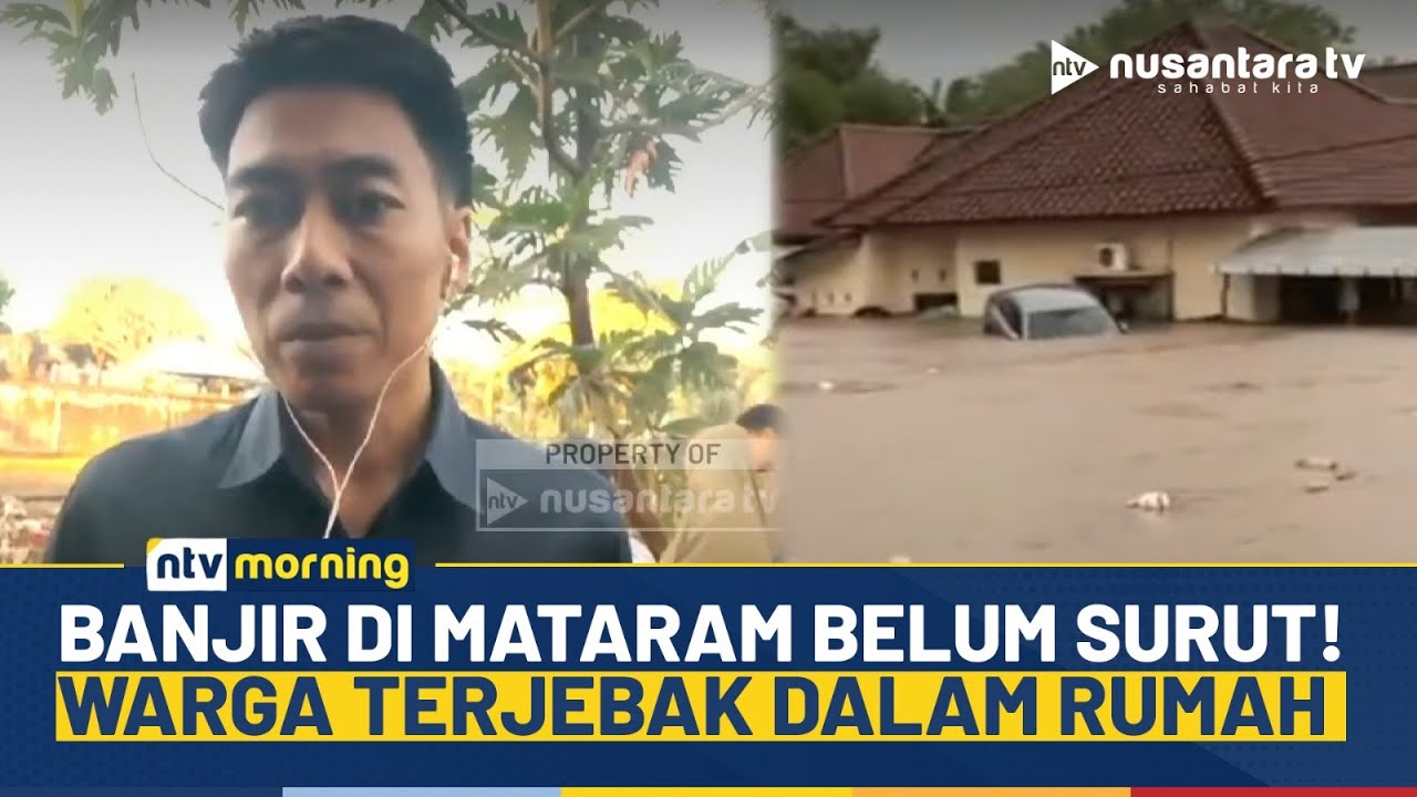 Live Report! Banjir Rendam 3 Kecamatan di Mataram, Banyak Warga Terjebak di Rumah | NTV MORNING