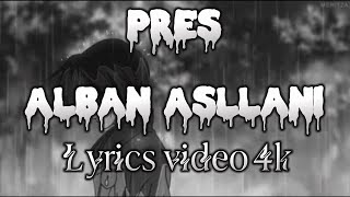 ALBAN ASLLANI - PRES (lyrics/teksti)