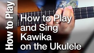 How to Play and Sing "Kawika" on the Ukulele