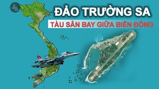 TOÀN CẢNH ĐẢO TRƯỜNG SA SAU KHI BỒI ĐẮP - HÒN ĐẢO CHIẾN LƯỢC CỦA VIỆT NAM | QĐ.TRƯỜNG SA Tập 1