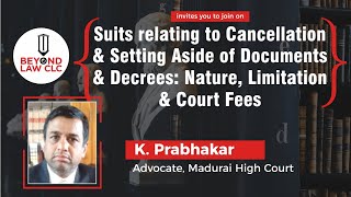 Suits relating to cancellation and setting aside of documents and decrees : K. Prabhakar Advocate