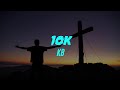 10K (Lyrics) KB