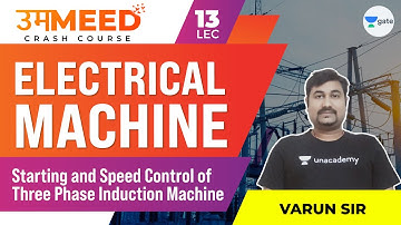 Starting & Speed Control of Three Phase Induction Machine | L:13 | Electrical Machines | GATE 2021