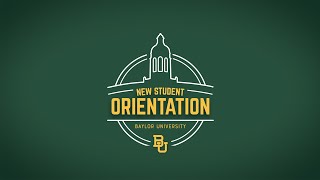 New Student Orientation 2022 - The Baylor Community