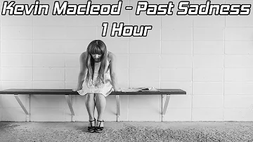 Kevin MacLeod - Past Sadness - [1 Hour] [No Copyright]