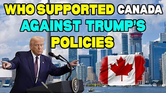 10 Countries That Supported Canada Amidst Trump’s Policies