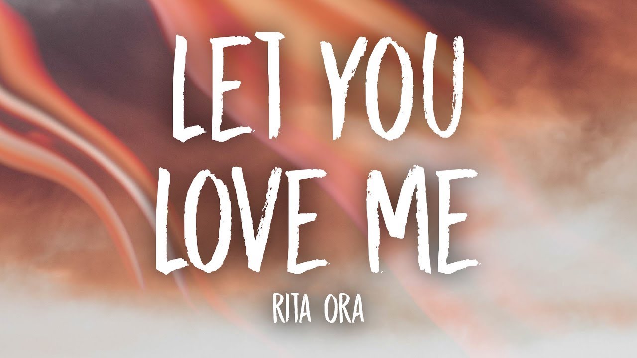 Rita ora let you. Rita ora Let you Love me. Rita ora Let you Love me обложка. Let you Love me Rita ora текст. Let you Love me Rita ora Cover.