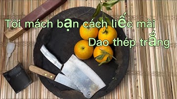 Tôi mách bạn liếc dao thép trắng tuyệt vời sắc