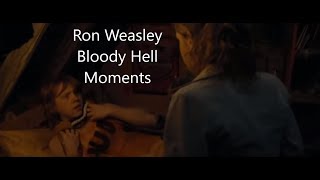 Ron Weasley &quot;Bloody Hell&quot; Moments