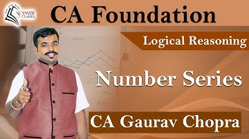 CA Foundation Logical Reasoning By CA Gaurav Chopra | Number Series I Scanner Classes