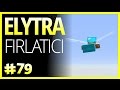 Elytra Launcher, Uçan Sinan - Minecraft Türkçe Survival - Türkçe Minecraft - Bölüm 79