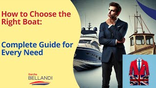 How to Choose the Right Boat: A Complete Guide for Every Need !