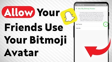 How To Allow Your Friends Use Your Bitmoji Avatar On Snapchat (Updated)