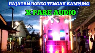 CEK SOUND HAJATAN HOREG DI TENGAH KAMPUNG X PARE AUDIO