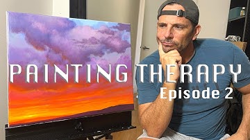 Painting Therapy - Ep. 2 with Tim Gagnon - patience, improving, and the affect on us  Sunset clouds.