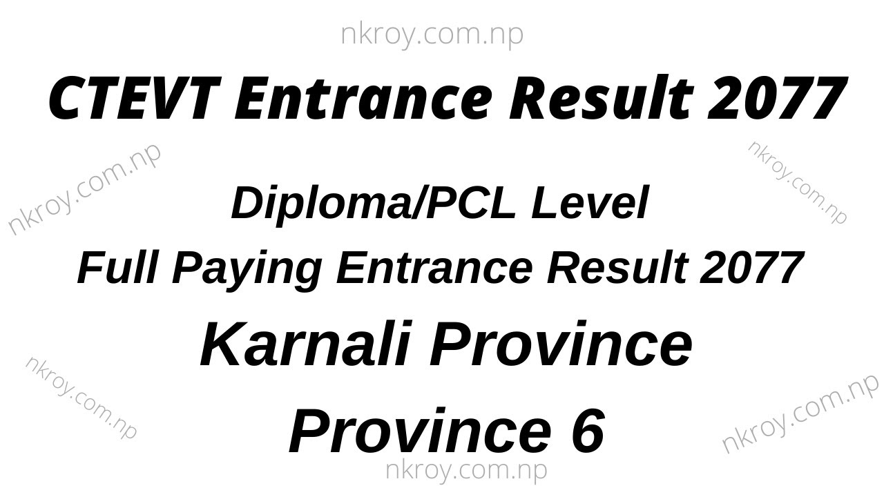 CTEVT Diploma/PCL Level Full Paying Entrance Result 2077 Karnali Province | CTEVT Entrance Result