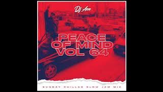 Peace of Mind Vol 64 | Sunday Chillas Slow Jam Mix | DJ Ace ♠️
