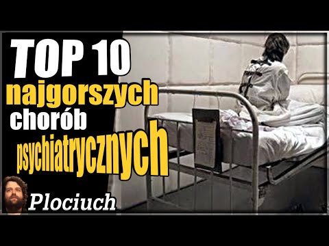 Plociuch #326 - TOP 10 najgorszych chorób psychicznych