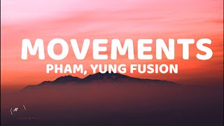 Pham - Movements (Lyrics) ft. Yung Fusion