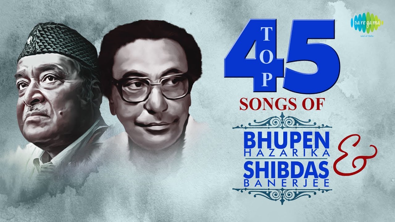 Top 45 Songs Of Bhupen Hazarika  Shibdas Banerjee  Ami Ek Jajabar  Manush Manusher Jannya
