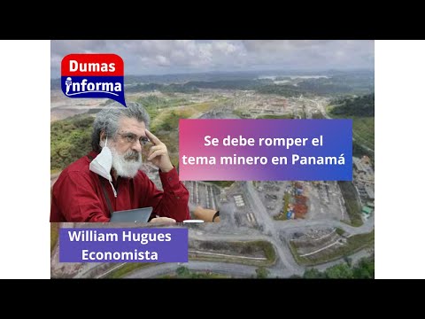 Panamá vale más sin minería dice el economista William Hugues