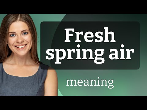 Understanding the Phrase "Fresh Spring Air"