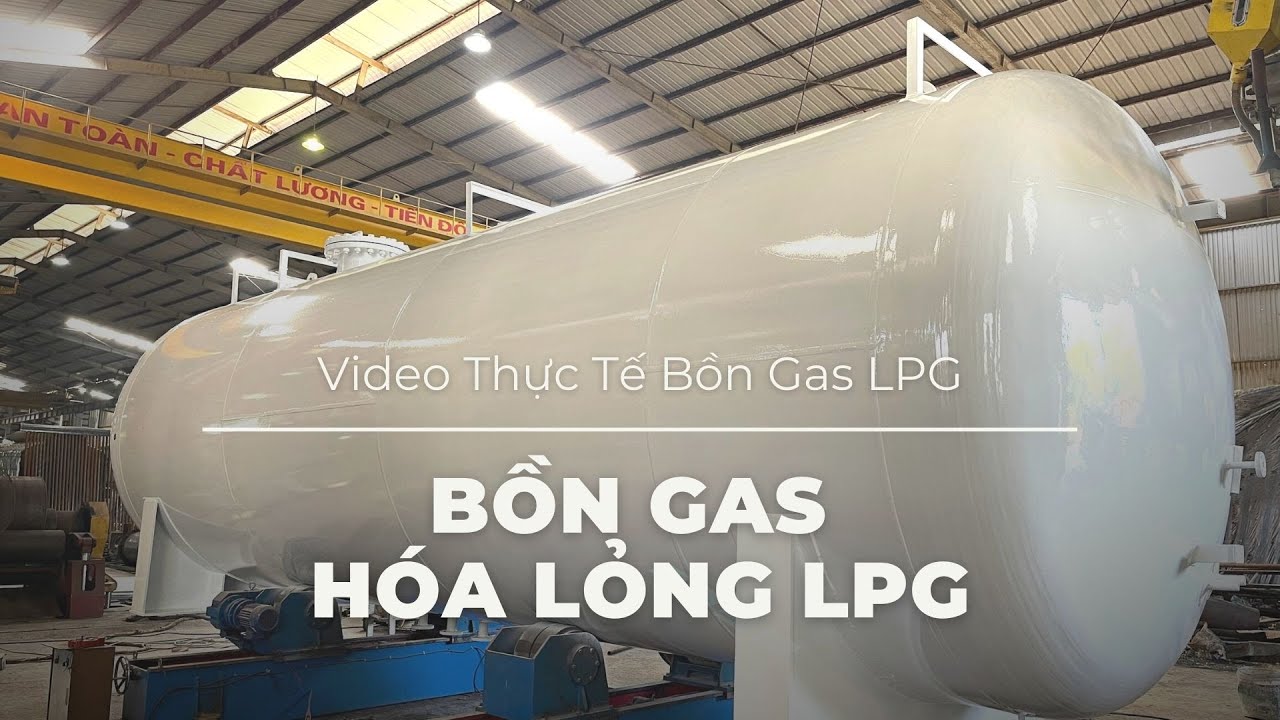 Bồn chứa khí gas hóa lỏng LPG cho ngành khí công nghiệp phải là bồn ...