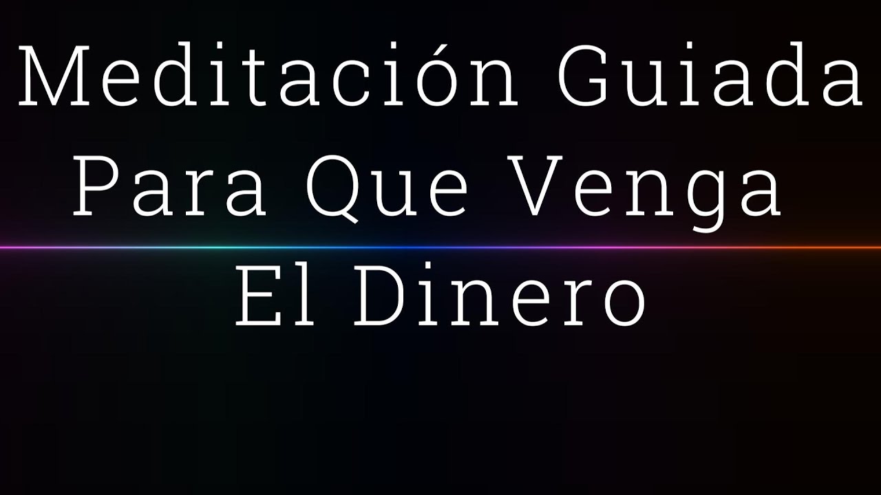 Meditacion Guiada Para Atraer el Dinero a Tu Vida - YouTube