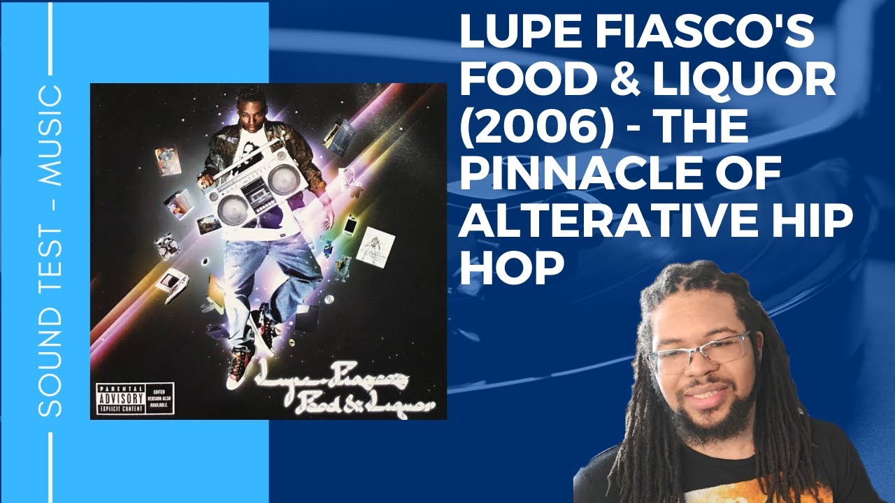 Lupe Fiasco's Food & Liquor (2006) - The Pinnacle of Alternative Hip-Hop [Retrospective]