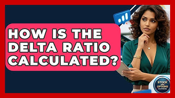 How Is The Delta Ratio Calculated? - Stock and Options Playbook