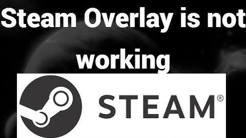 How to fix Steam Overlay is not working