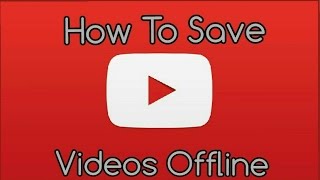 How To Save YouTube Videos Offline | Tutorial