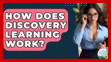 How Does Discovery Learning Work? - The Personal Growth Path